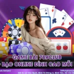Game bài 789Club - Sòng bạc online đỉnh cao mỗi ngày